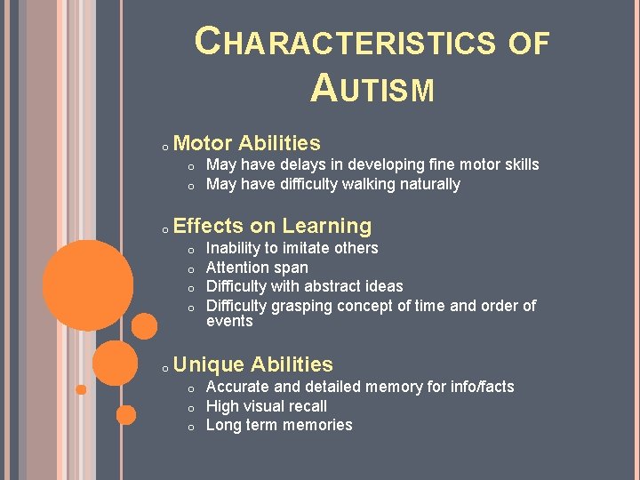 CHARACTERISTICS OF AUTISM o Motor Abilities o o o Effects on Learning o o
