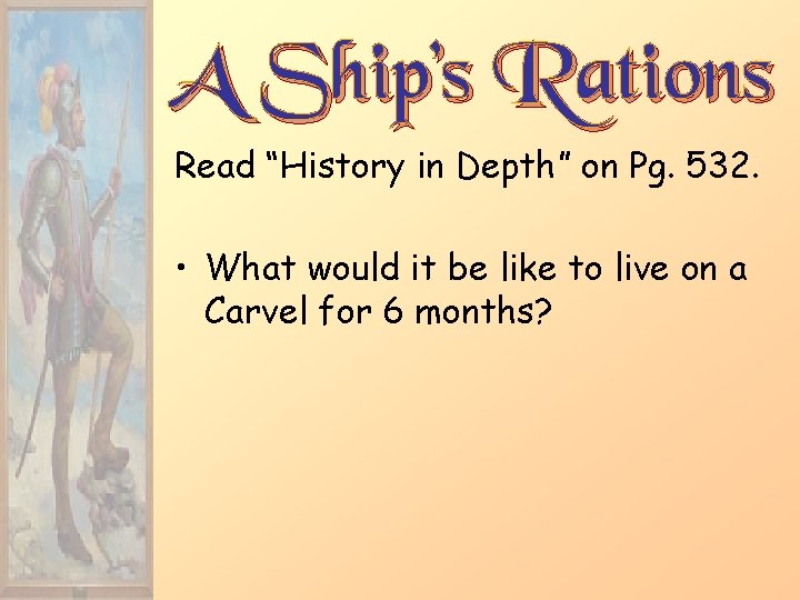 A Ship’s Rations Read “History in Depth” on Pg. 532. • What would it