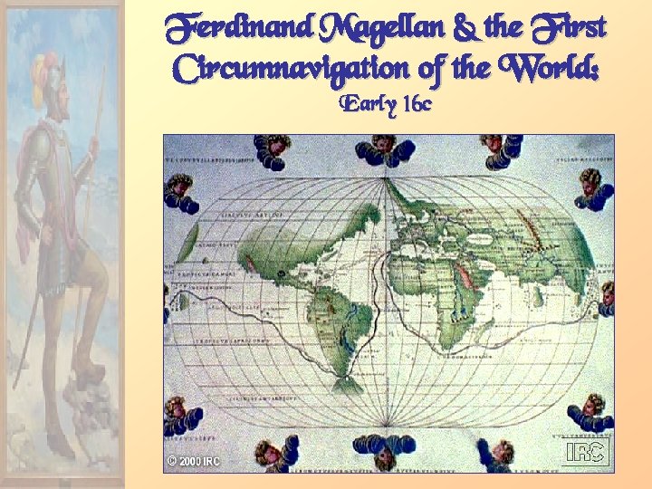 Ferdinand Magellan & the First Circumnavigation of the World: Early 16 c 