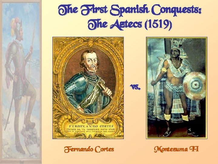 The First Spanish Conquests: The Aztecs (1519) vs. Fernando Cortes Montezuma II 