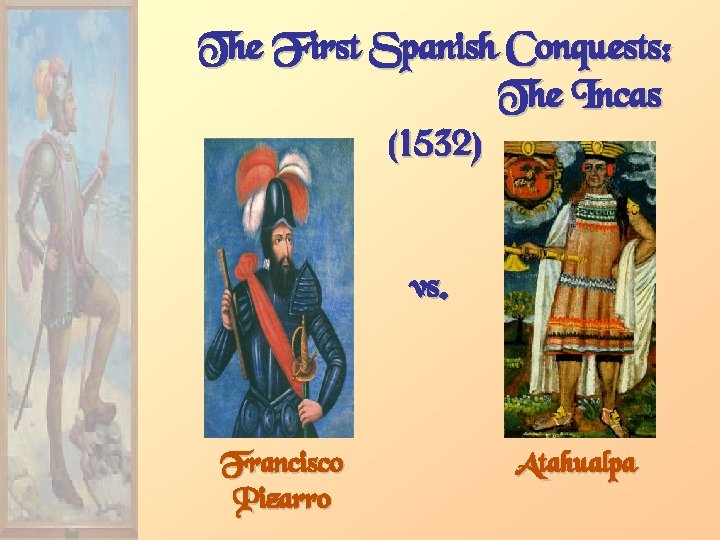 The First Spanish Conquests: The Incas (1532) vs. Francisco Pizarro Atahualpa 