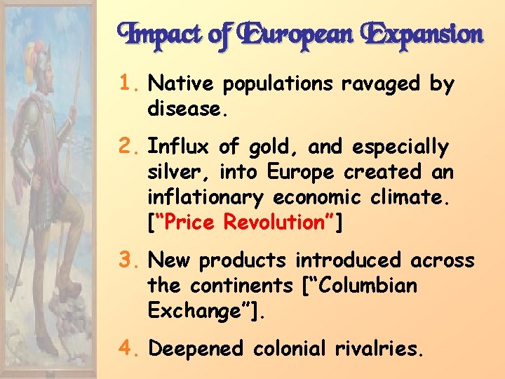 Impact of European Expansion 1. Native populations ravaged by disease. 2. Influx of gold,
