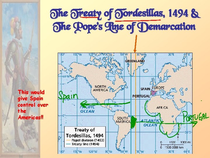 The Treaty of Tordesillas, 1494 & The Pope’s Line of Demarcation This would give
