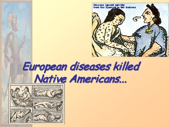 European diseases killed Native Americans. . . 