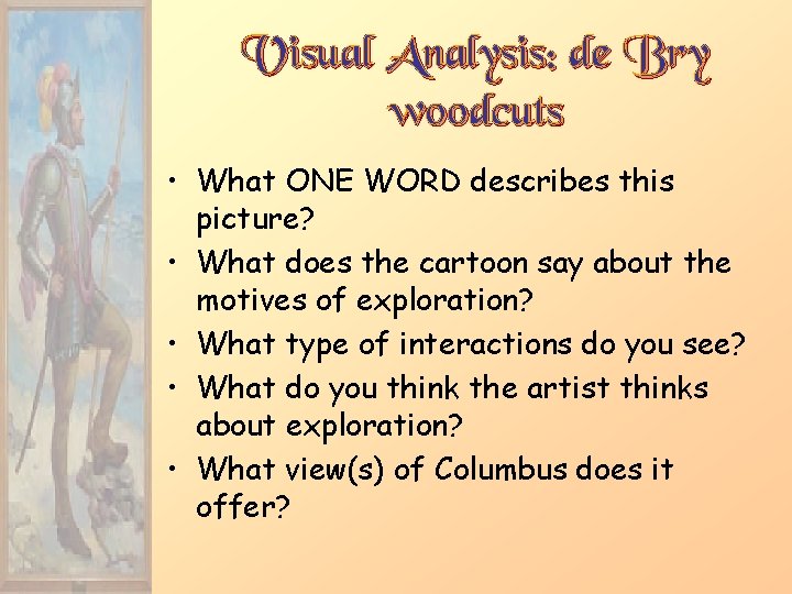 Visual Analysis: de Bry woodcuts • What ONE WORD describes this picture? • What