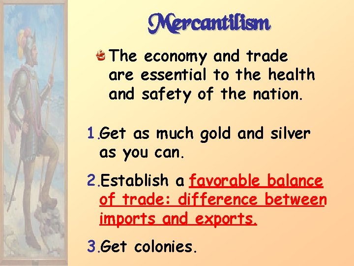 Mercantilism The economy and trade are essential to the health and safety of the