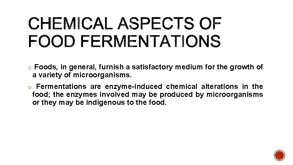o Foods, in general, furnish a satisfactory medium for the growth of a variety