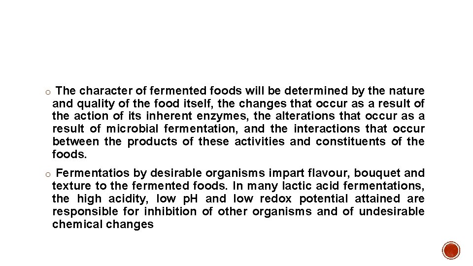 o The character of fermented foods will be determined by the nature and quality