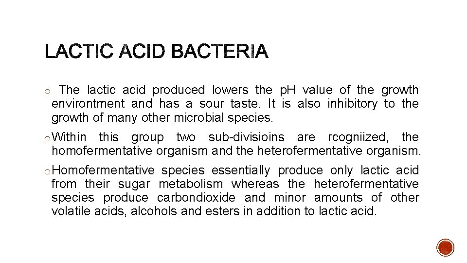 o The lactic acid produced lowers the p. H value of the growth environtment