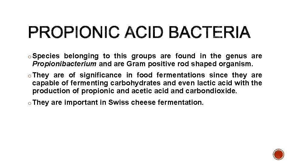 o Species belonging to this groups are found in the genus are Propionibacterium and