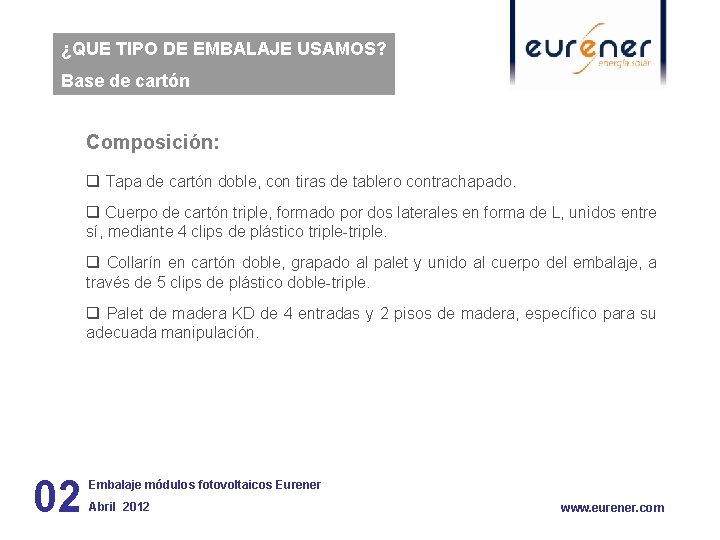 ¿QUE TIPO DE EMBALAJE USAMOS? Base de cartón Composición: q Tapa de cartón doble,