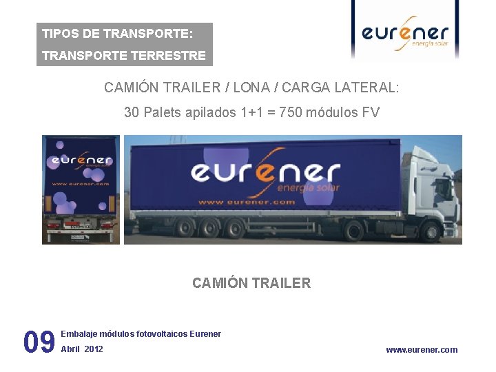 TIPOS DE TRANSPORTE: TRANSPORTE TERRESTRE CAMIÓN TRAILER / LONA / CARGA LATERAL: 30 Palets