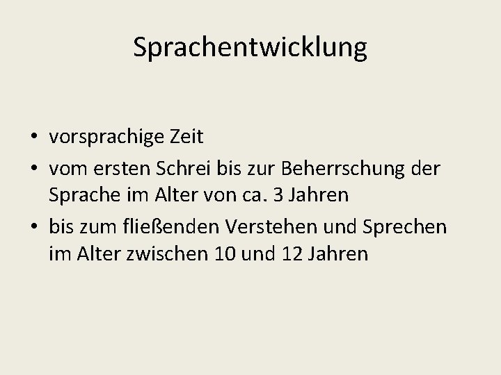 Sprachentwicklung • vorsprachige Zeit • vom ersten Schrei bis zur Beherrschung der Sprache im