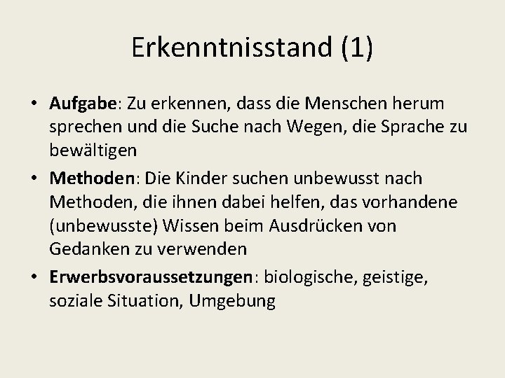 Erkenntnisstand (1) • Aufgabe: Zu erkennen, dass die Menschen herum sprechen und die Suche