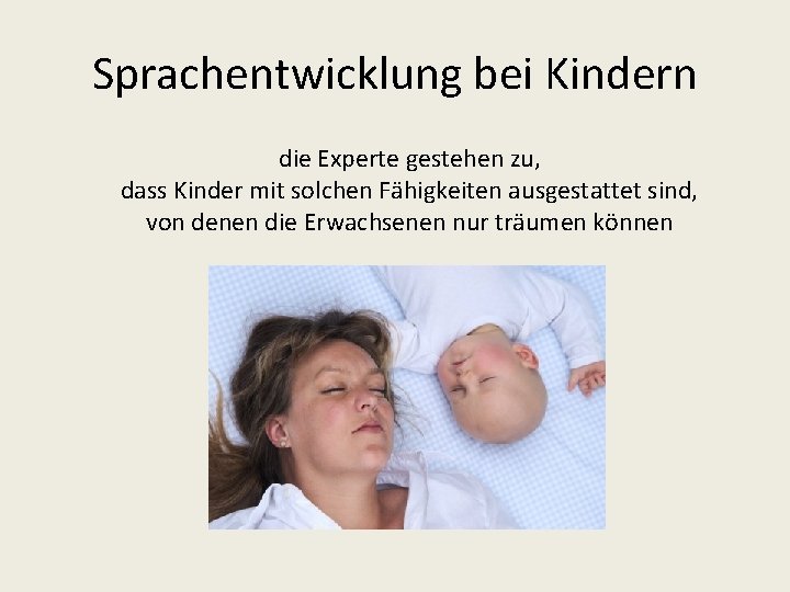 Sprachentwicklung bei Kindern die Experte gestehen zu, dass Kinder mit solchen Fähigkeiten ausgestattet sind,