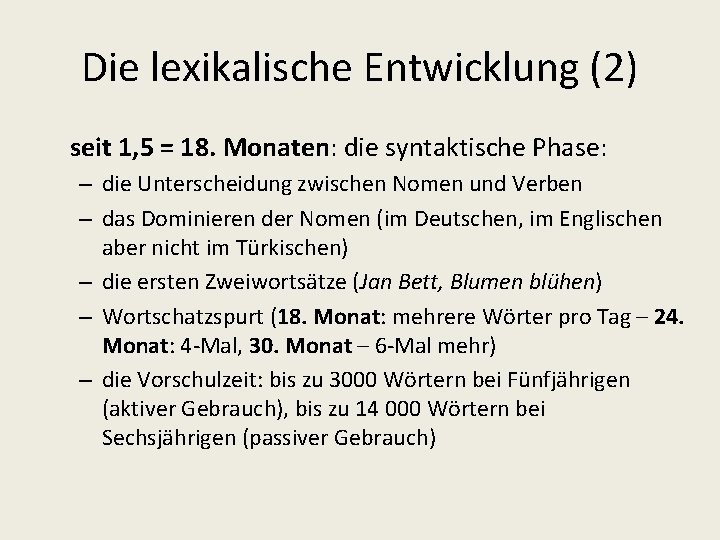 Die lexikalische Entwicklung (2) seit 1, 5 = 18. Monaten: die syntaktische Phase: –