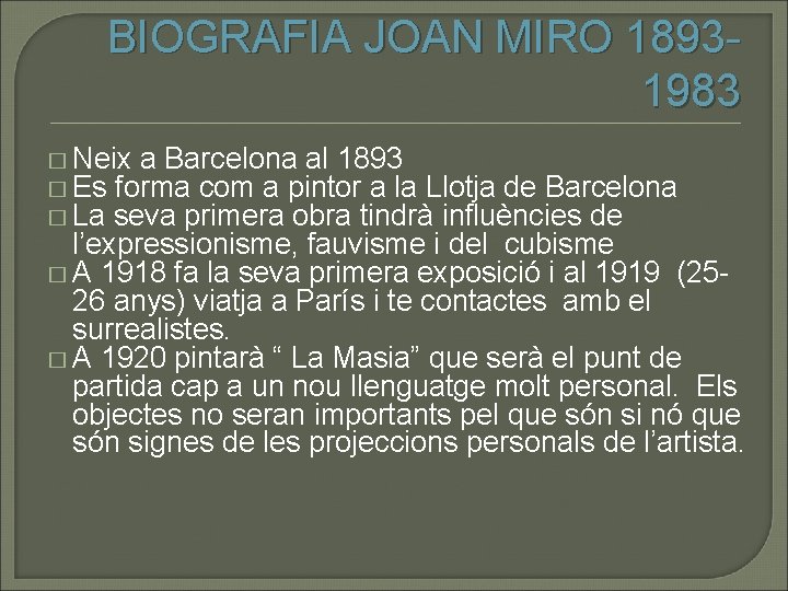 BIOGRAFIA JOAN MIRO 18931983 � Neix a Barcelona al 1893 � Es forma com BIOGRAFIA JOAN MIRO 18931983 � Neix a Barcelona al 1893 � Es forma com