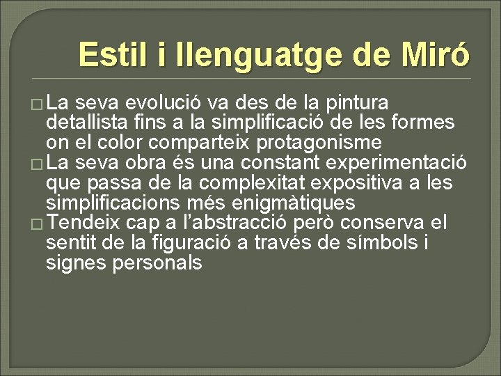 Estil i llenguatge de Miró � La seva evolució va des de la pintura Estil i llenguatge de Miró � La seva evolució va des de la pintura