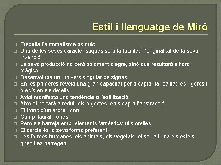 Estil i llenguatge de Miró � � � Treballa l’automatisme psíquic Una de les Estil i llenguatge de Miró � � � Treballa l’automatisme psíquic Una de les