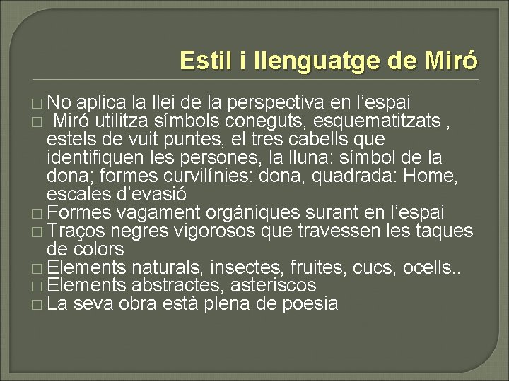 Estil i llenguatge de Miró � No aplica la llei de la perspectiva en Estil i llenguatge de Miró � No aplica la llei de la perspectiva en