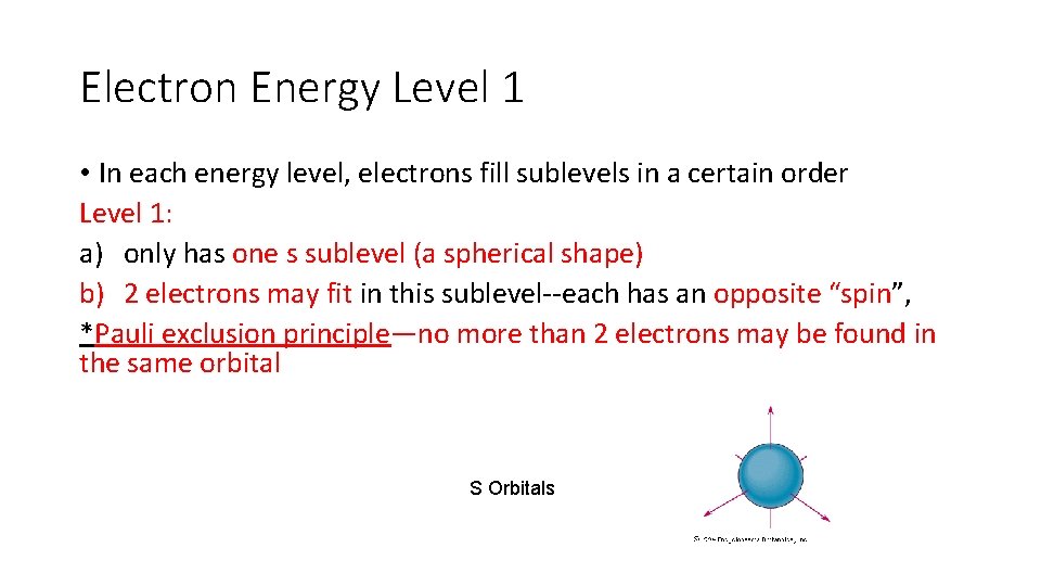 Electron Energy Level 1 • In each energy level, electrons fill sublevels in a