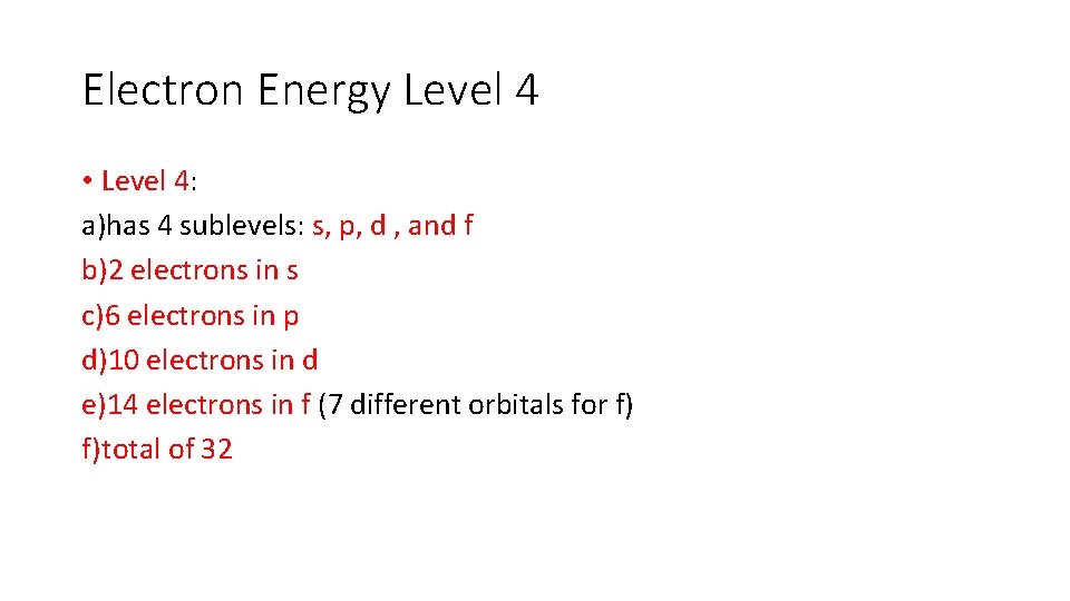 Electron Energy Level 4 • Level 4: a)has 4 sublevels: s, p, d ,