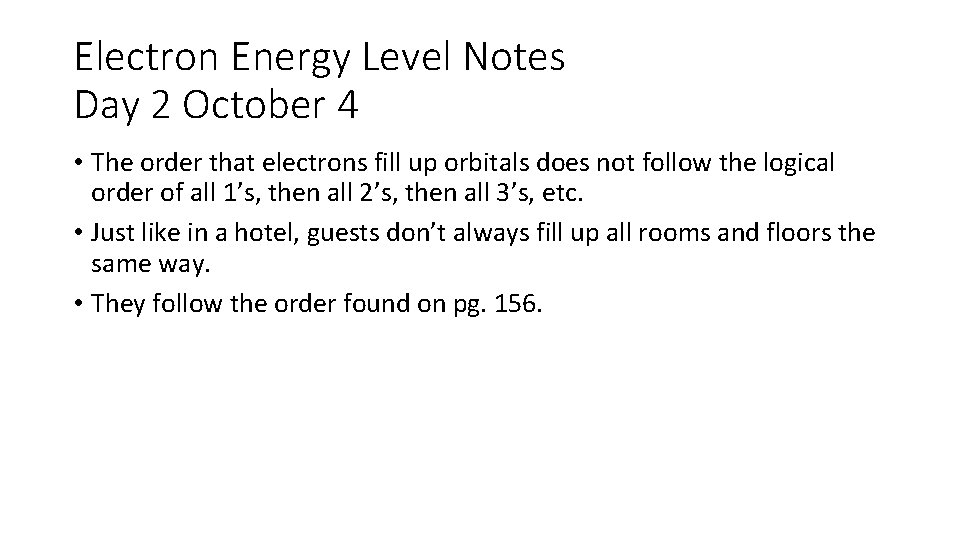 Electron Energy Level Notes Day 2 October 4 • The order that electrons fill