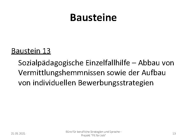 Bausteine Baustein 13 Sozialpädagogische Einzelfallhilfe – Abbau von Vermittlungshemmnissen sowie der Aufbau von individuellen