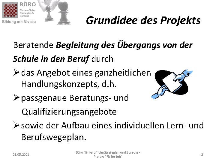 Grundidee des Projekts Beratende Begleitung des Übergangs von der Schule in den Beruf durch