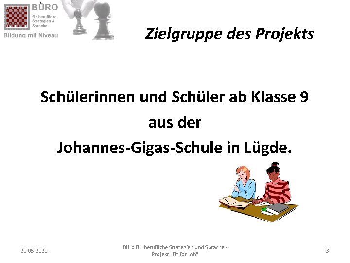 Zielgruppe des Projekts Schülerinnen und Schüler ab Klasse 9 aus der Johannes-Gigas-Schule in Lügde.