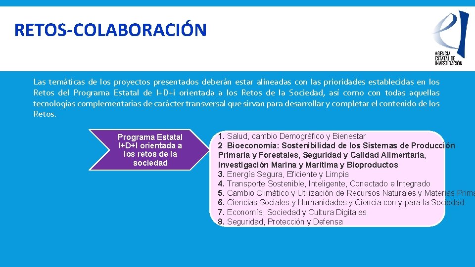 RETOS-COLABORACIÓN Las temáticas de los proyectos presentados deberán estar alineadas con las prioridades establecidas