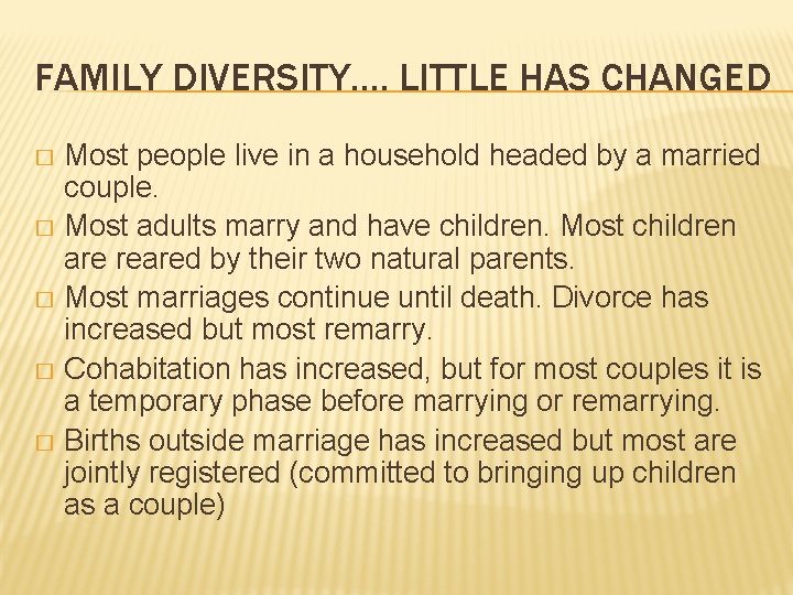 FAMILY DIVERSITY…. LITTLE HAS CHANGED Most people live in a household headed by a