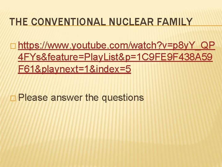 THE CONVENTIONAL NUCLEAR FAMILY � https: //www. youtube. com/watch? v=p 8 y. Y_QP 4