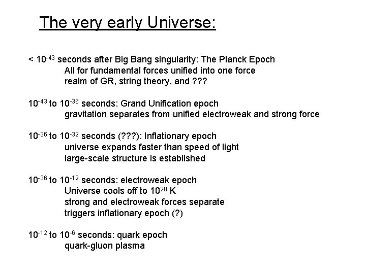 The very early Universe: < 10 -43 seconds after Big Bang singularity: The Planck