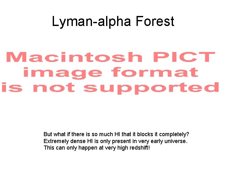 Lyman-alpha Forest But what if there is so much HI that it blocks it