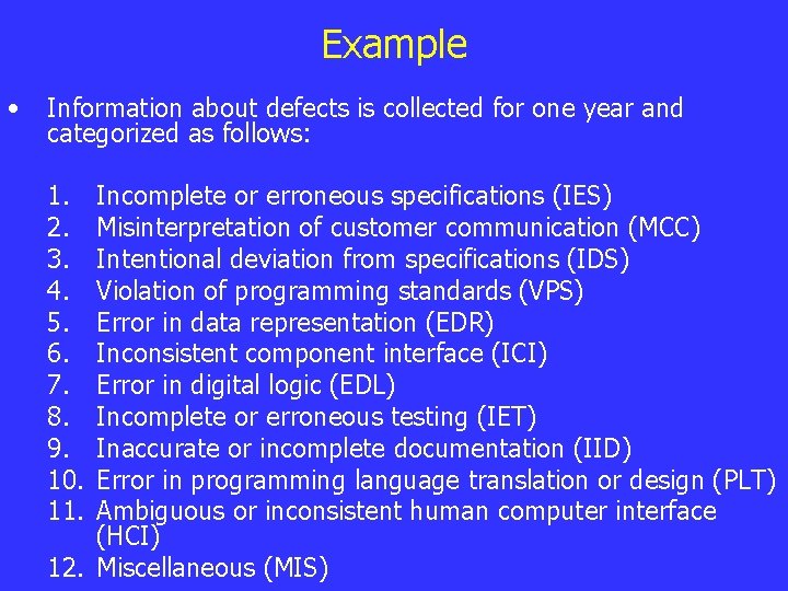 Example • Information about defects is collected for one year and categorized as follows: