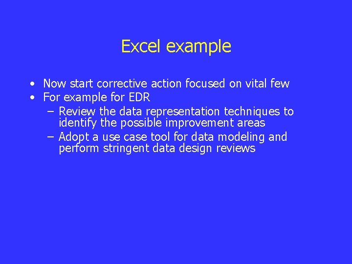 Excel example • Now start corrective action focused on vital few • For example