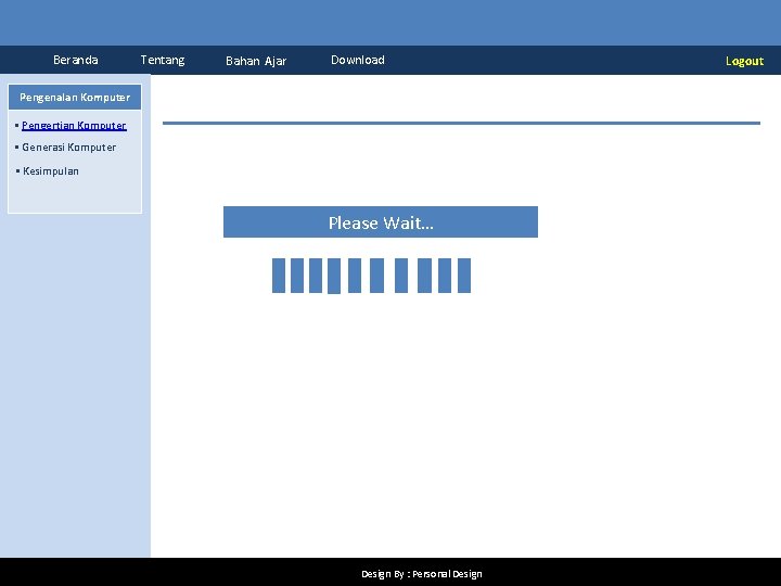 Beranda Tentang Bahan Ajar Download Pengenalan Komputer § Pengertian Komputer § Generasi Komputer §