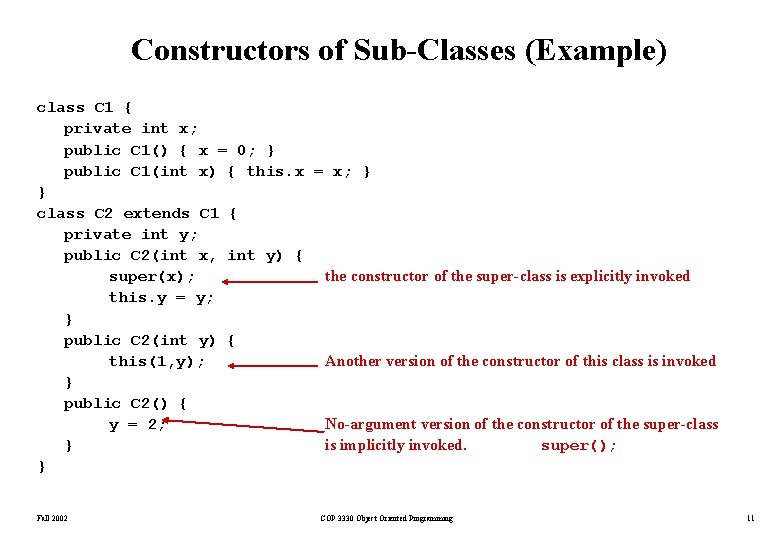 Constructors of Sub-Classes (Example) class C 1 { private int x; public C 1() Constructors of Sub-Classes (Example) class C 1 { private int x; public C 1()