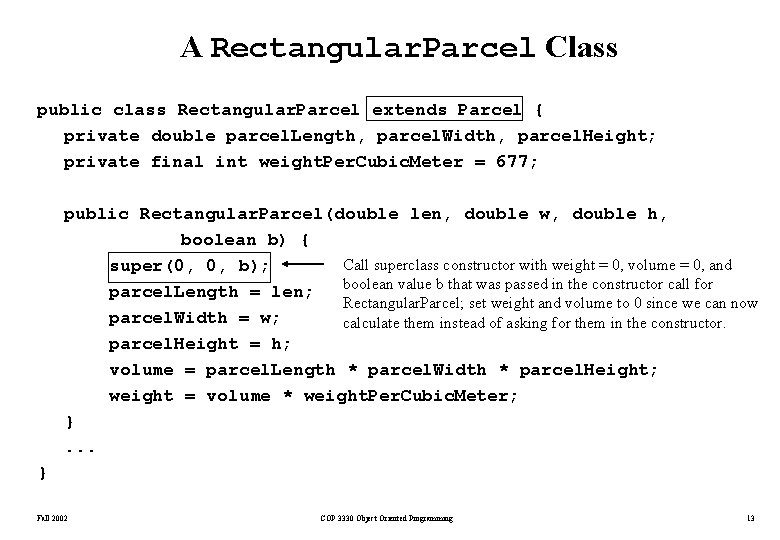 A Rectangular. Parcel Class public class Rectangular. Parcel extends Parcel { private double parcel. A Rectangular. Parcel Class public class Rectangular. Parcel extends Parcel { private double parcel.