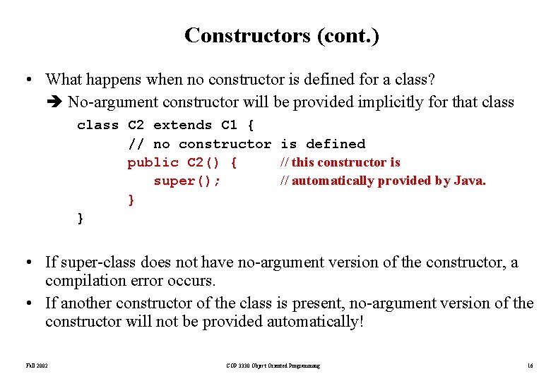 Constructors (cont. ) • What happens when no constructor is defined for a class? Constructors (cont. ) • What happens when no constructor is defined for a class?