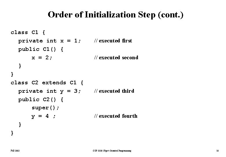 Order of Initialization Step (cont. ) class C 1 { private int x = Order of Initialization Step (cont. ) class C 1 { private int x =