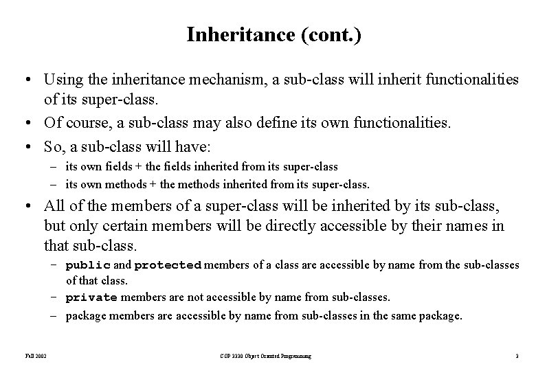 Inheritance (cont. ) • Using the inheritance mechanism, a sub-class will inherit functionalities of Inheritance (cont. ) • Using the inheritance mechanism, a sub-class will inherit functionalities of