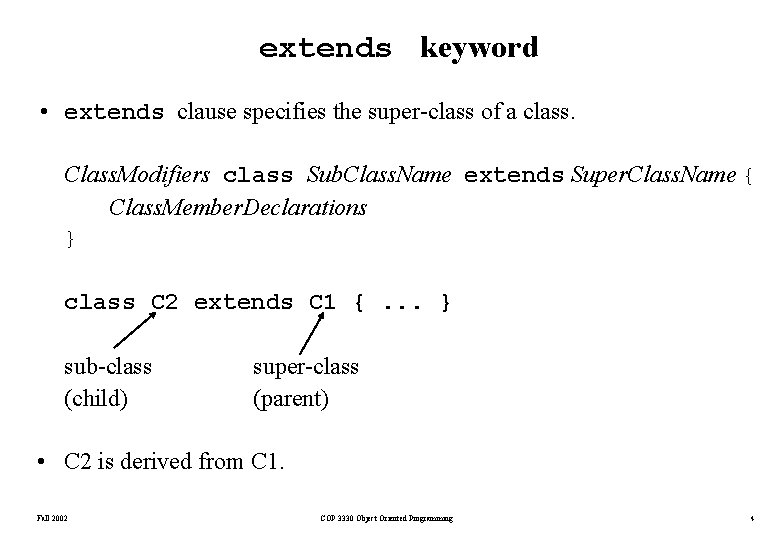 extends keyword • extends clause specifies the super-class of a class. Class. Modifiers class extends keyword • extends clause specifies the super-class of a class. Class. Modifiers class