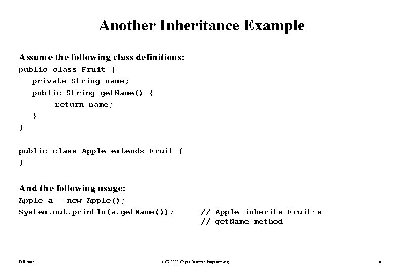 Another Inheritance Example Assume the following class definitions: public class Fruit { private String Another Inheritance Example Assume the following class definitions: public class Fruit { private String