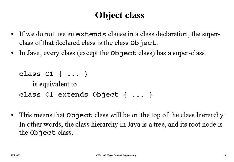 Object class • If we do not use an extends clause in a class Object class • If we do not use an extends clause in a class