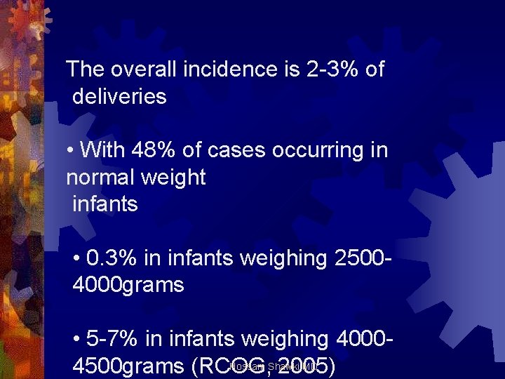 The overall incidence is 2 -3% of deliveries • With 48% of cases occurring