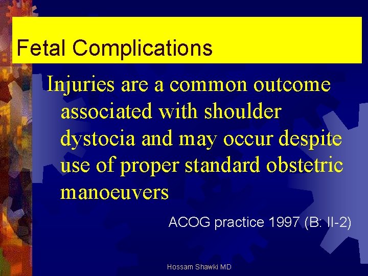 Fetal Complications Injuries are a common outcome associated with shoulder dystocia and may occur