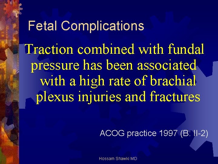 Fetal Complications Traction combined with fundal pressure has been associated with a high rate