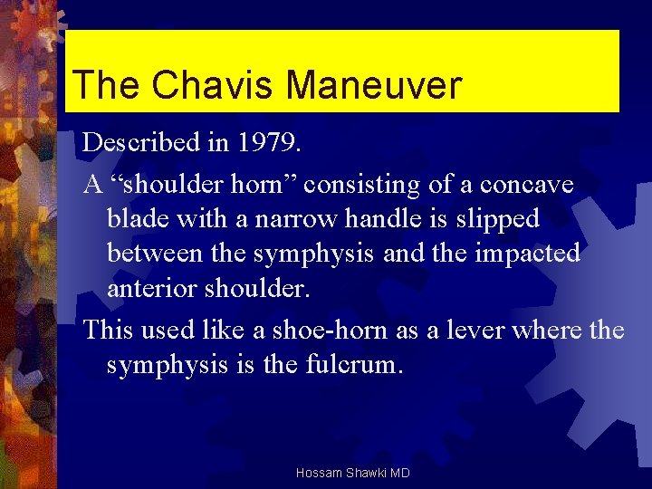 The Chavis Maneuver Described in 1979. A “shoulder horn” consisting of a concave blade